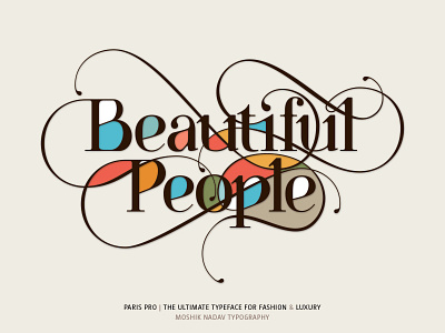 Beautiful People. Made with the new Paris Pro Typeface
