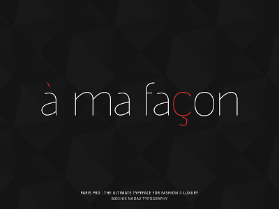 à ma façon. Made with the new Paris Pro Typeface. ampersand buy fonts fashion fonts fonts for fashion fresh typography hebrew typography ligatures logo logotype logotype designer luxury font moshik nadav paris paris pro paris typeface sexy fonts sexy numerals sexy typeface type type designer type for fashion typeface typeface design typeface designer typeface for fashion magazine typo typographer typography unique font