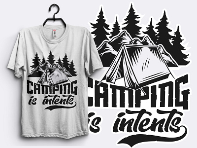 Camping is intents shirt design.
