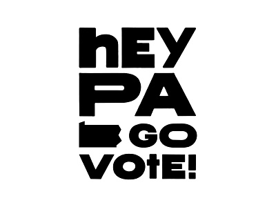 PA, GO VOTE! 2020 election pa pennsylvania type typogaphy vote voter voting