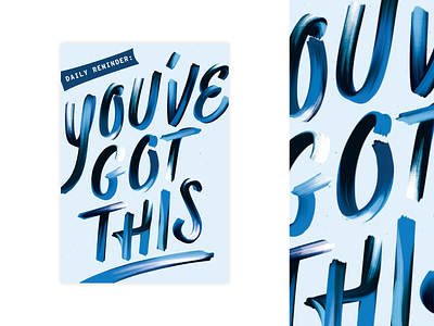 You've Got This! blue brush lettering daily reminder encouragement hand lettering hype type lettering luke choice nji media postcard postcard design reminder smudge script type you got this