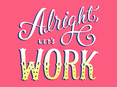Alright, Let's Work hand lettering illustration inktober motivation script type werk