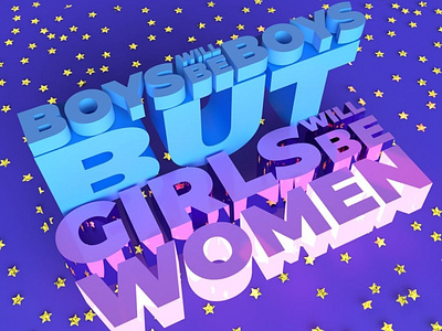 Boys will be Boys but Girls will be Women 3d adobe design dimensions graphic design type typography