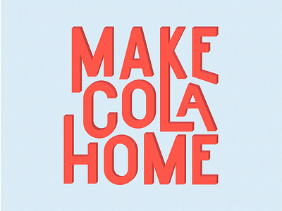 Make Cola Home cola columbia home make make cola home sc south carolina type typography