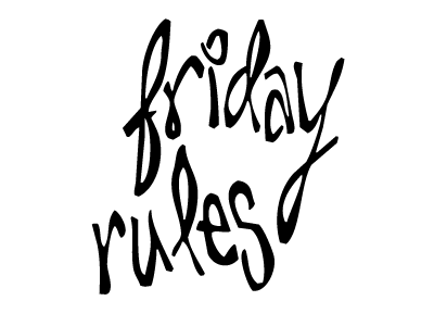 Friday Rules friday! rules! hand type typography