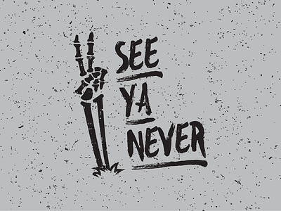 See Ya Never illustration see ya never skeleton