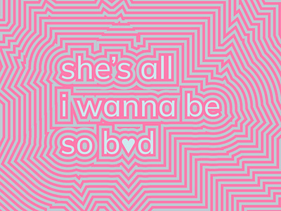 'she's all i wanna be' design graphic design typography