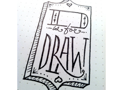 D is for Draw