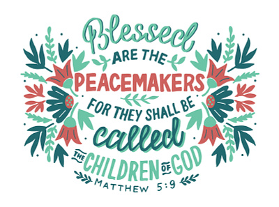 Bible Verse "Blessed are the Peacemakers" background bible biblical christian design flowers hand drawn hand lettering inspirational motivational print scripture text verse