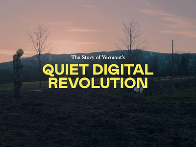 Vermont's Quiet Digital Revolution documentary film film festival filmmaking font rural social media story storytelling tech technology text type typography video