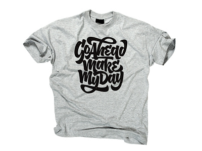 Go ahead, make my day / t-shirt mockup brush lettering print script t shirt typography