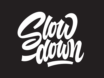 Slow down -lettering brush lettering logo script type typography