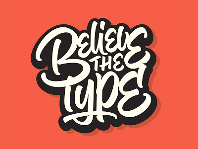 Believe The Type -lettering