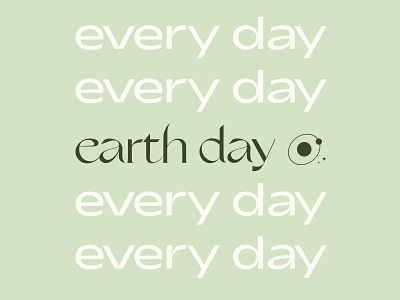 earth day every day climate change design earth earthday environmental mother earth mothernature planet planet earth type typographic typography