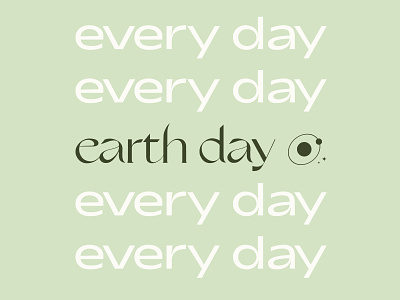 earth day every day climate change design earth earthday environmental mother earth mothernature planet planet earth type typographic typography
