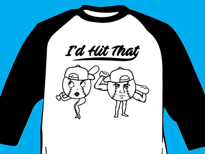 I'd Hit That T-shirt design