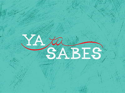 Ya Tu Sabes cuban lettering phrase practice quote sayings