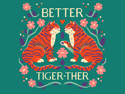 Better Tiger-Ther bright colors flat illustration florals flowers fun greeting card illustration lettering pattern procreate tiger