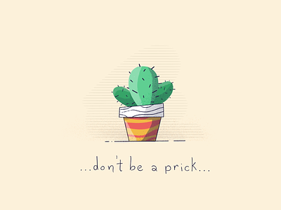 My little life motto... a prick be dont