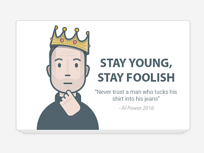 Stay Young, Stay Foolish... design foolish illustration king man portrait quote