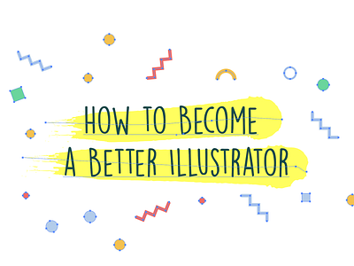 Article - How to Become a Better Illustrator article better blog illustration illustrator improve