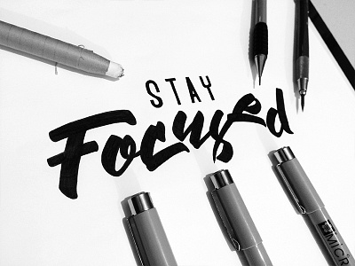 'Stay Focused' – Lettering Inked calligraphy custom type ink lettering sketch typography