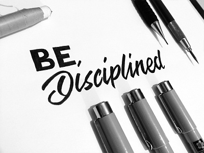 'Be Disciplined' Lettering Inked calligraphy custom type ink lettering sketch type typography