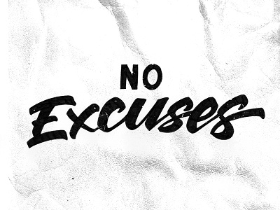 No Excuses Final calligraphy custom type ink lettering sketch type typography