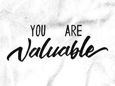 You Are Valuable – Final calligraphy custom type ink lettering sketch type typography
