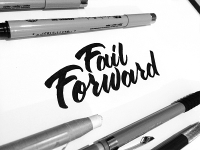 'Fail Forward' – Inked calligraphy custom type ink lettering sketch type typography