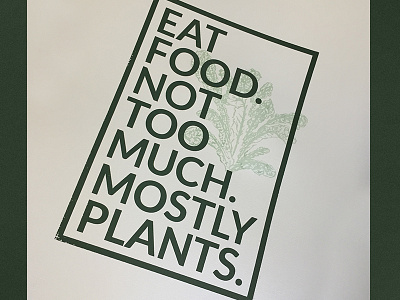 Eat Food. Not too Much. Mostly Plants. food green health kale nutrition plants poster screenprint silkscreen vegetables vegetarian