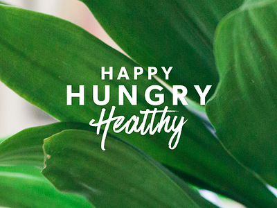 Happy, Hungry, Healthy company happy healthy hungry mighty plant quote slogan typography wordmark words to live by