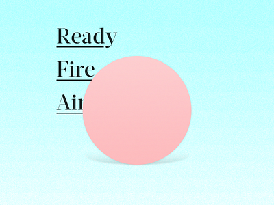 Ready Fire Aim