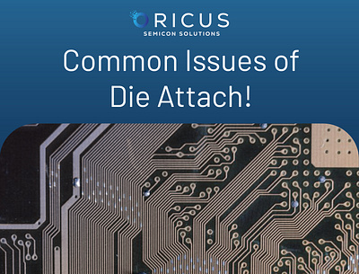 Check out the Common Issues of Die Attach ! dieattach dieattachprocess diebonding manufacturing oricus oricussemicon oricussemiconmanufacturing semicon semiconductor semiconductorindustry semiconductorpackages semiconductors