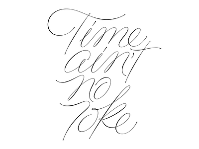 Time ain't no joke calligraphy contrast design handlettering lettering modernism script type typography