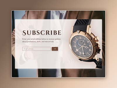 Daily UI #26 - Subscribe 026 app app design appdesign branding dailyui design ecommerce email fashion marketing newsletter promotions signup subscribe subscription ui ux uxdesign watch