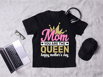 Mom You Are The Queen Happy Mother's Day T-shirt Designs family love mama mom momlife mother motherhood mothersday mothersdaygift motherslove