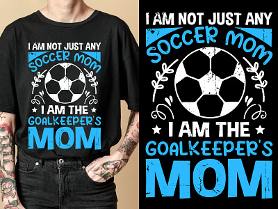 I am not just any soccer mom i am the goalkeeper's mom