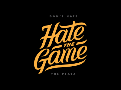Don't Hate... custom lettering hate the game lettering script typography