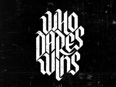 Who Dares Wins blackletter custom lettering typography