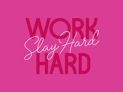 work hard slay hard