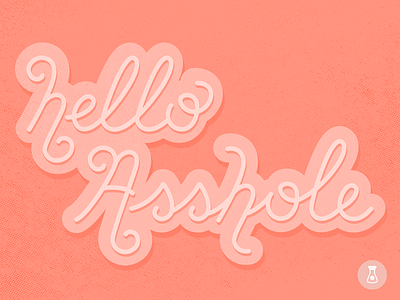 Asshole, not Dribbble asshole cursive debut first firstshot handlettering hello lettering new shot typography welcome