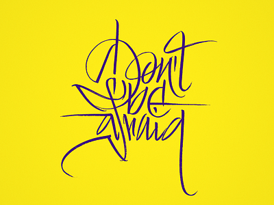 Don't be afraid brush calligraphy handlettering lettering letters type typography
