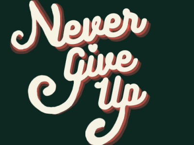 TYPOGRAPHY NEVER GIVE UP typography