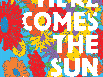 Here Comes The Sun 60s concert flowers illustration poster vector