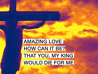 AMAZING LOVE (YOU ARE MY KING) branding design graphic design illustration lettering typography worship