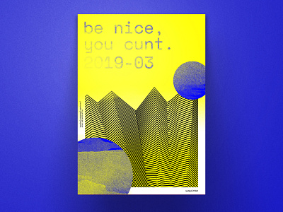 Be nice, you c**t. abstract art blue colors contrast design frish grain illustration modern monospace munich noise poster texture typeface typography vector yellow yung