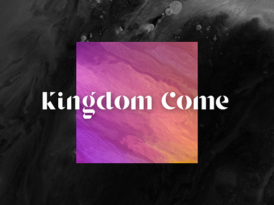 Kingdom Come bible church color come dark difference grace graphic kingdom series sermon