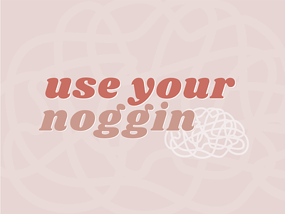 Use Your Noggin design typography