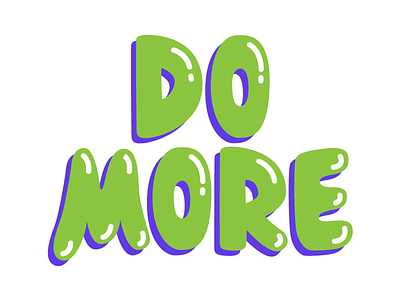 Do More! casey design do lettering more neistat productivity